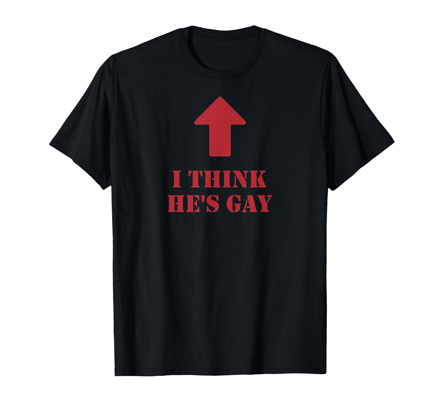 180g pure cotton round neck single side printed t-shirt, I think he is gay upward arrow t-shirt, casual t-shirt for men and women, perfect t-shirt for holiday gift, Christmas gift, 2025 gift, New Year gift