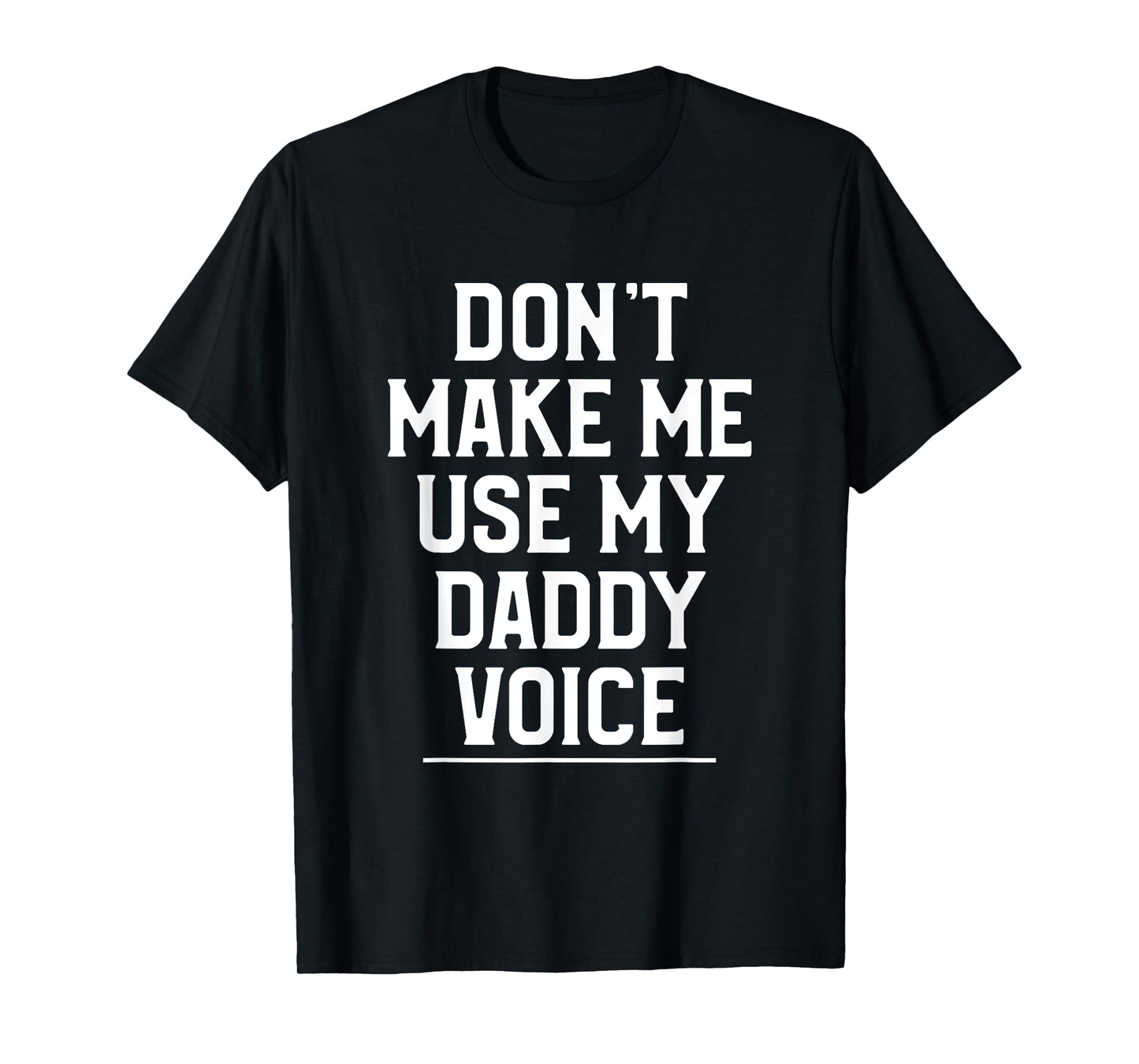 180g cotton round neck single side printed T-shirt, don't make me use my dad's voice funny LGBT gay pride T-shirt, casual T-shirt for men and women, perfect T-shirt for holiday gift, Christmas gift, 2025 gift, New Year gift