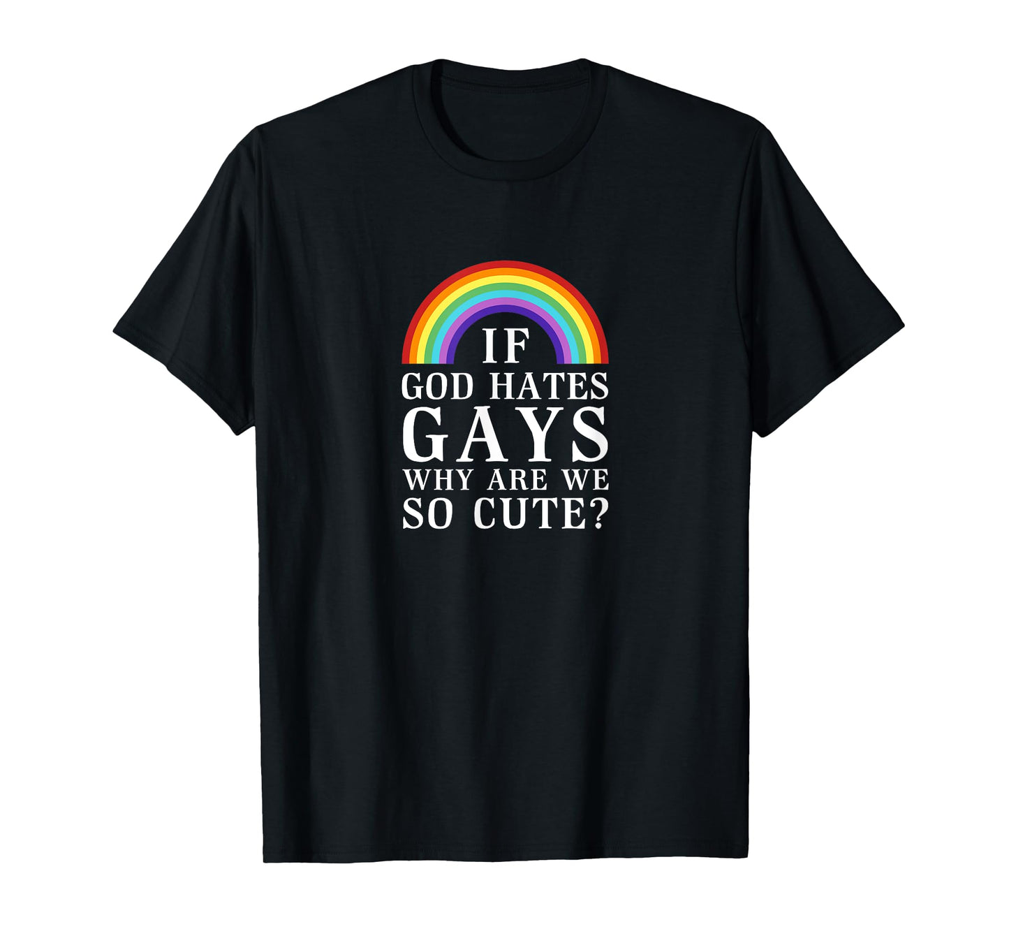 180g cotton round neck single side printed t-shirt, if god hates gays why are we so cute shirt gay pride shirt, casual t-shirts for men and women, perfect t-shirt for holiday gift, Christmas gift, 2025 gift, New Year gift