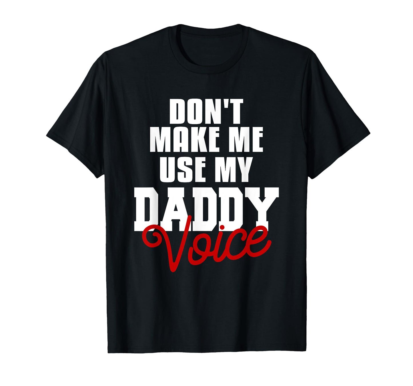 180g cotton round neck single side printed T-shirt, don't make me use my dad's voice funny LGBT gay pride T-shirt, casual T-shirt for men and women, perfect T-shirt for holiday gift, Christmas gift, 2025 gift, New Year gift