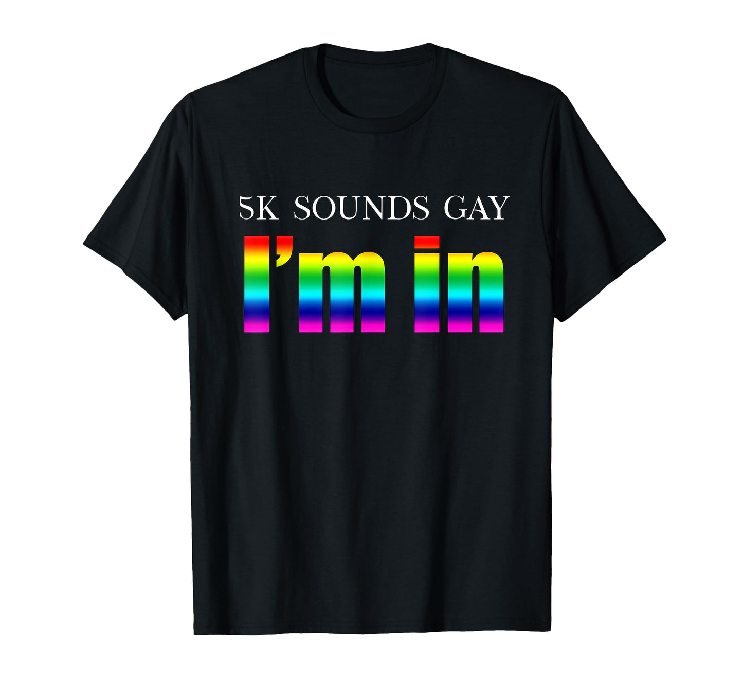 180g pure cotton round neck single side printed T-shirt, 5k Sounds Gay I'm wearing a rainbow gay pride running race T-shirt, casual T-shirts for men and women, perfect T-shirt for holiday gifts, Christmas gifts, 2025 gifts, New Year gifts