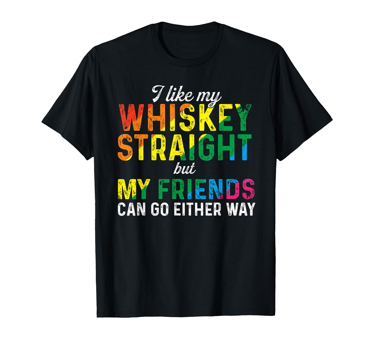 180g pure cotton round neck single side printed T-shirt, I love my whiskey straight love my LGBT friends gay pride T-shirt, casual T-shirt for men and women, perfect T-shirt for holiday gifts, Christmas gifts, 2025 gifts, New Year gifts
