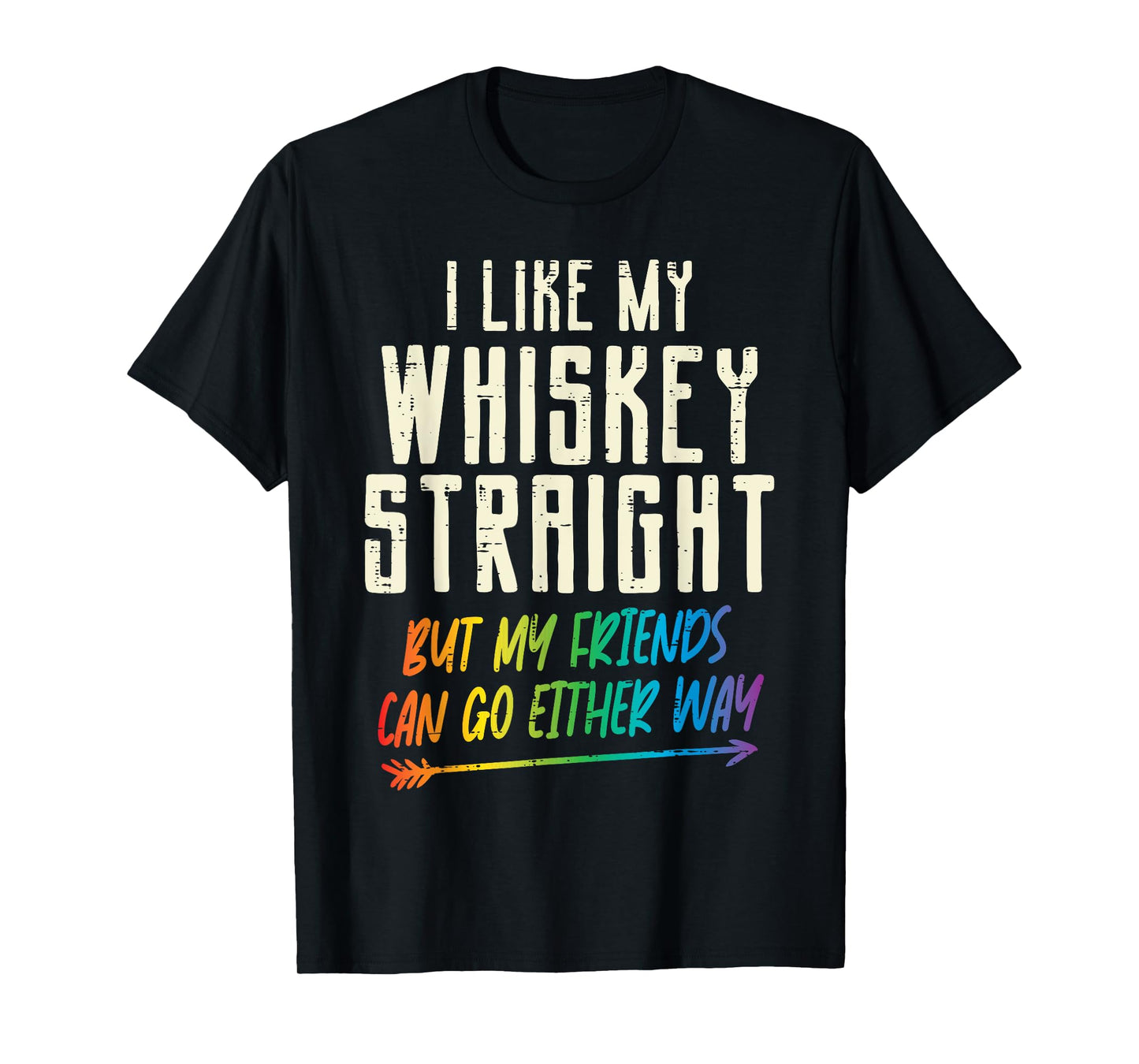 180g pure cotton round neck single side printed T-shirt, like my whiskey straight friend LGBTQ gay pride pride ally T-shirt, casual T-shirt for men and women, perfect T-shirt for holiday gift, Christmas gift, 2025 gift, New Year gift