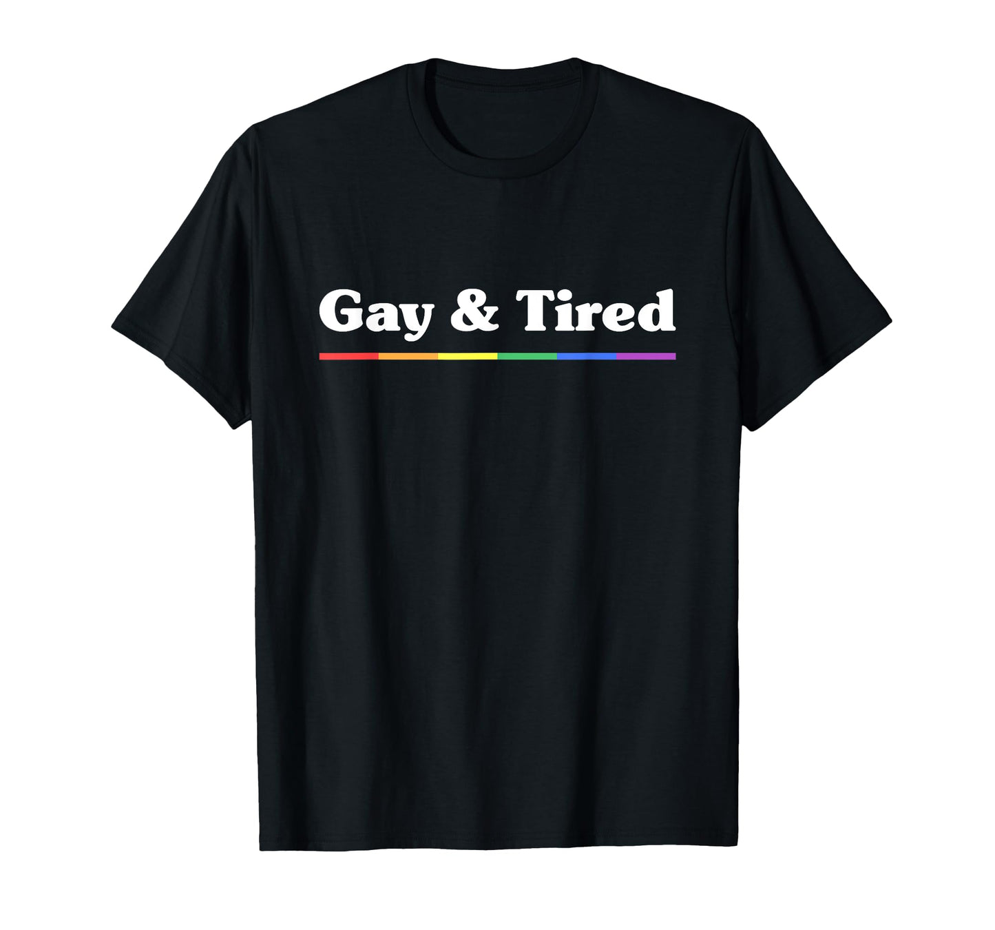 180g pure cotton round neck single side printed T-shirt, Gay And Tired funny gay pride LGBTQ rainbow flag T-shirt, casual T-shirt for men and women, perfect T-shirt for holiday gifts, Christmas gifts, 2025 gifts, New Year gifts