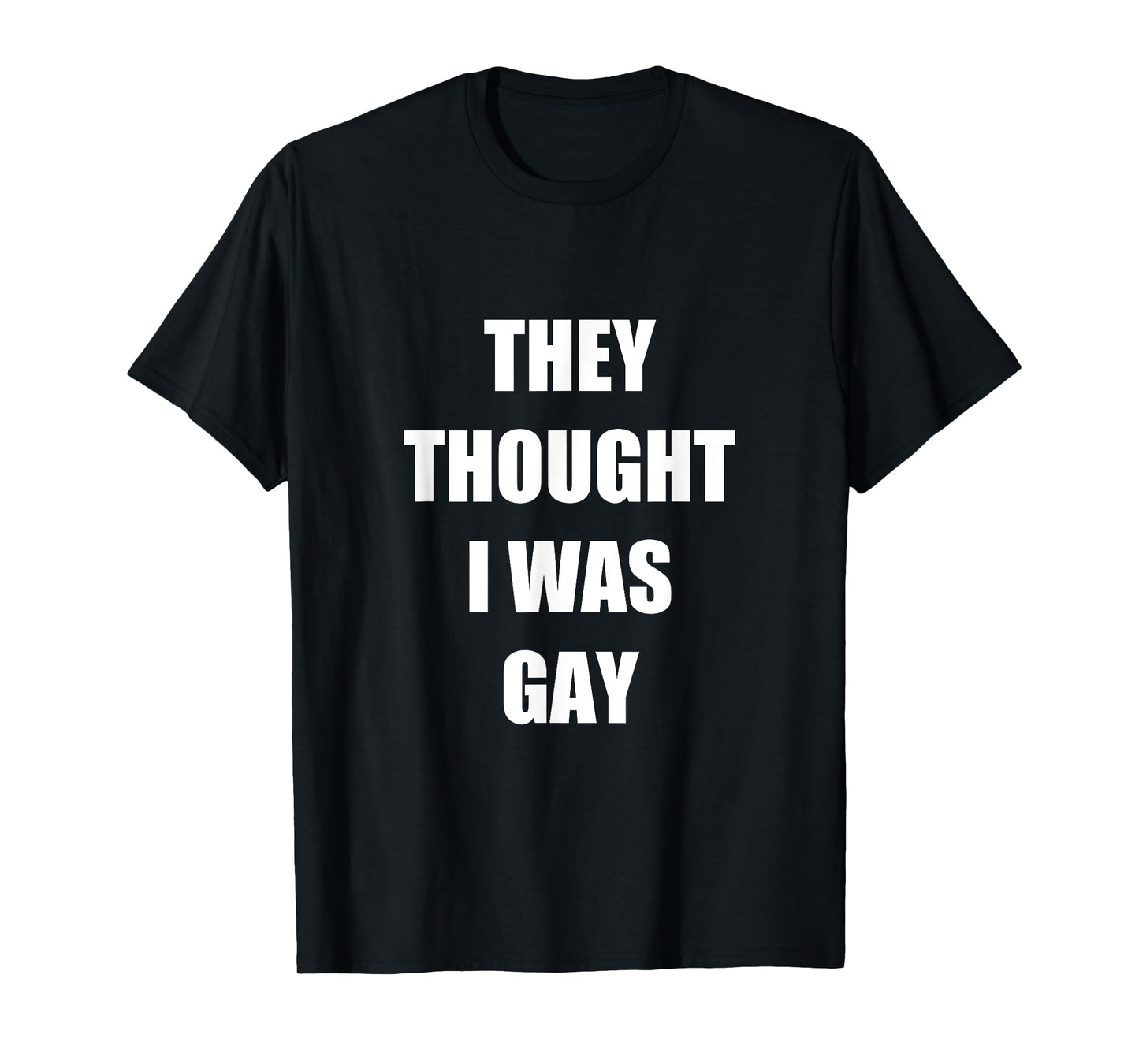 180g pure cotton round neck single-sided printed T-shirt, they thought I was gay clothing T-shirt, casual T-shirts for men and women, perfect T-shirts for holiday gifts, Christmas gifts, 2025 gifts, New Year gifts