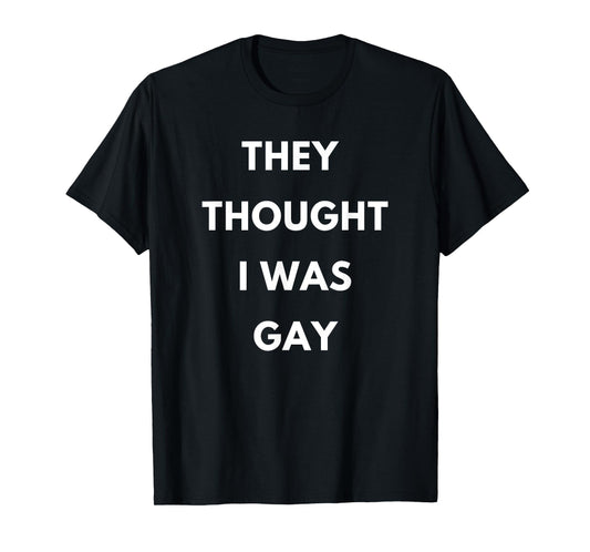 180g pure cotton round neck single side printed t-shirt, they thought I was gay funny gay t-shirt, casual t-shirt for men and women, perfect t-shirt for holiday gifts, Christmas gifts, 2025 gifts, New Year gifts