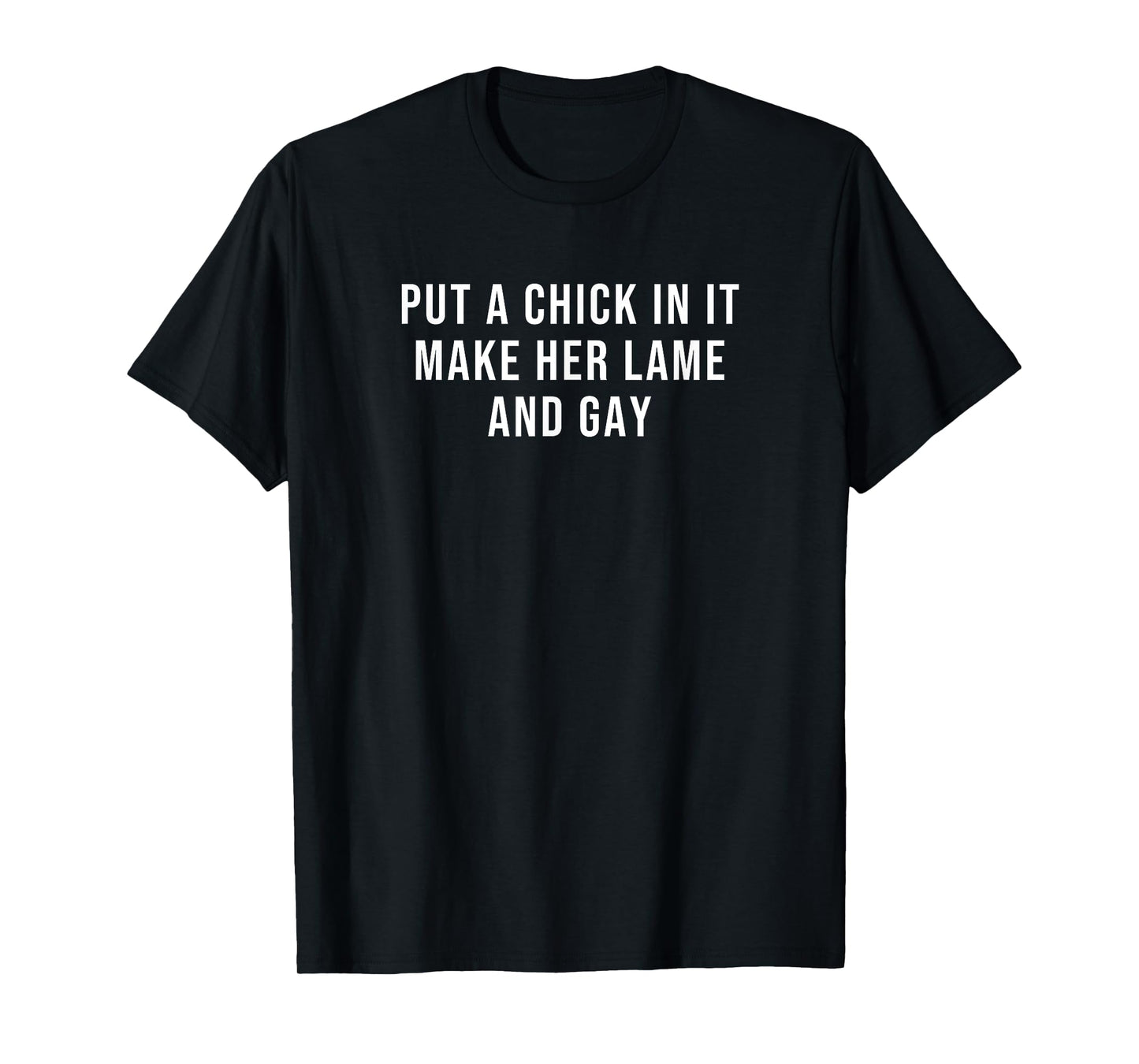 180g pure cotton round neck single side printed t-shirt, put a chick in a t-shirt that makes her lame and gay, casual t-shirts for men and women, perfect t-shirt for holiday gifts, Christmas gifts, 2025 gifts, New Year gifts