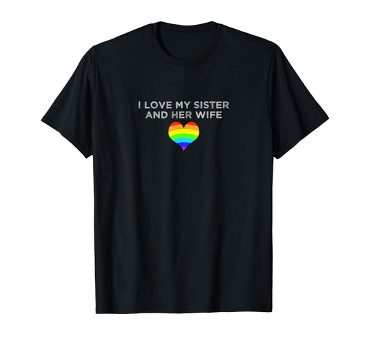180g pure cotton round neck single side printed t-shirt, I love my sister and her wife gay pride day support brother and sister t-shirt, casual t-shirt for men and women, perfect t-shirt for holiday gift, Christmas gift, 2025 gift, New Year gift