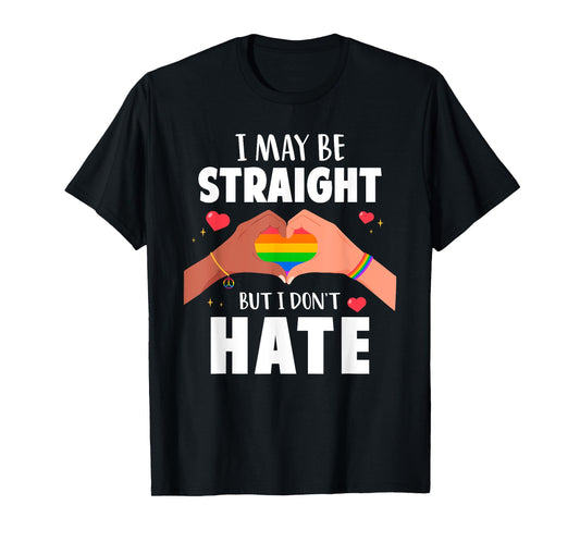 180g pure cotton round neck single side printed T-shirt, I may be straight, but I don't hate gay pride LGBT T-shirt, casual T-shirts for men and women, perfect T-shirt for holiday gifts, Christmas gifts, 2025 gifts, New Year gifts