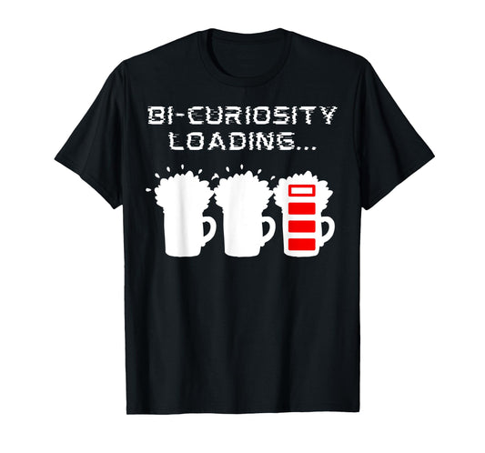 180g Cotton Round Neck Single Side Printed T-shirt, Bi-Curiosity is Loading Funny Beer Drinking Bis Gay Pride Gift T-shirt, Casual T-shirt for Men and Women, Perfect T-shirt for Holiday Gifts, Christmas Gifts, 2025 Gifts, New Year Gifts