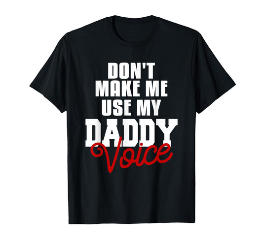 180g cotton round neck single side printed T-shirt, don't make me use my dad's voice funny LGBT gay pride T-shirt, casual T-shirt for men and women, perfect T-shirt for holiday gift, Christmas gift, 2025 gift, New Year gift