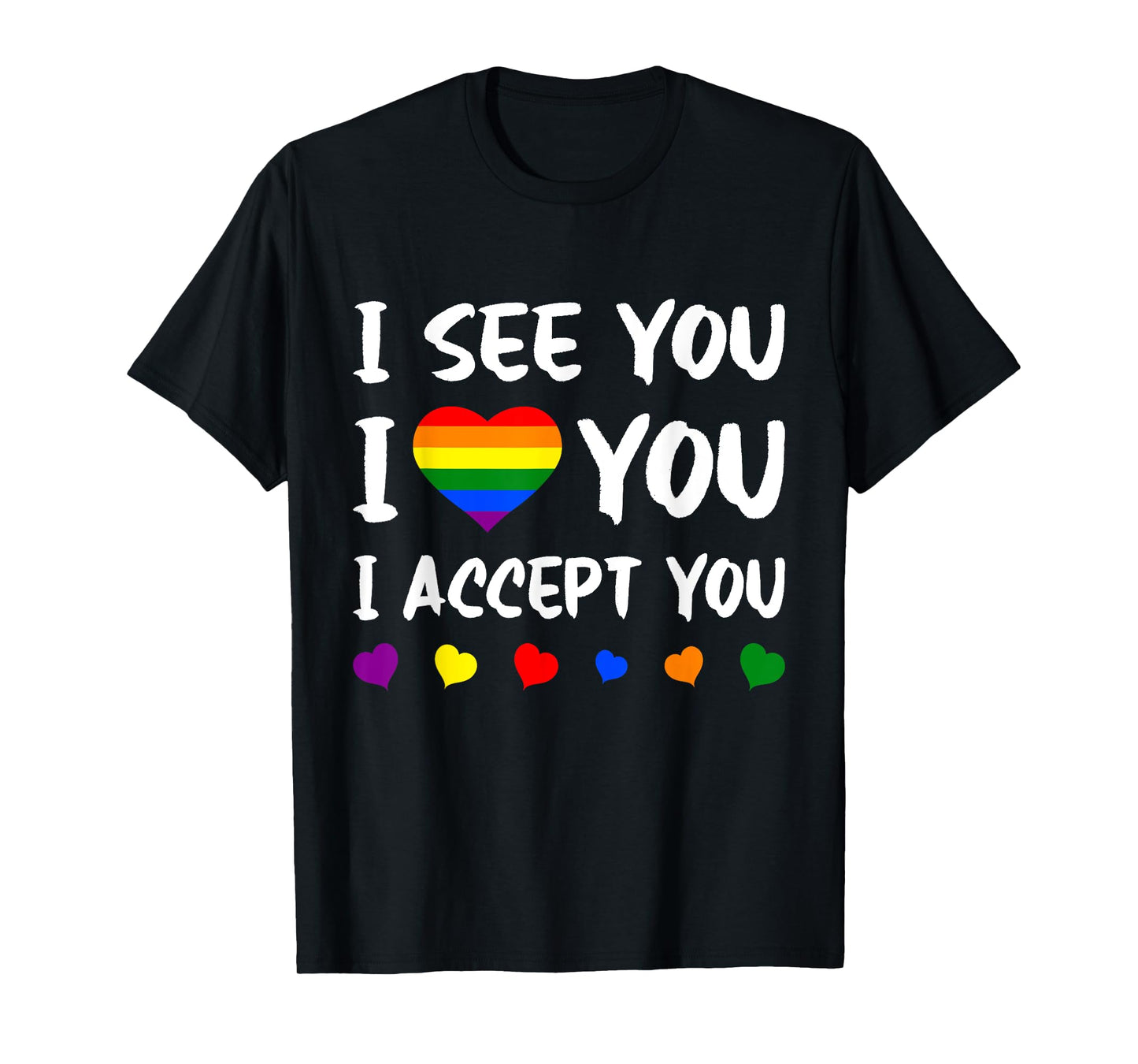 180g pure cotton round neck single-sided printed T-shirt, I see you I love you I accept you LGBTQ gay ally pride T-shirt, casual T-shirt for men and women, perfect T-shirt for holiday gifts, Christmas gifts, 2025 gifts, New Year gifts