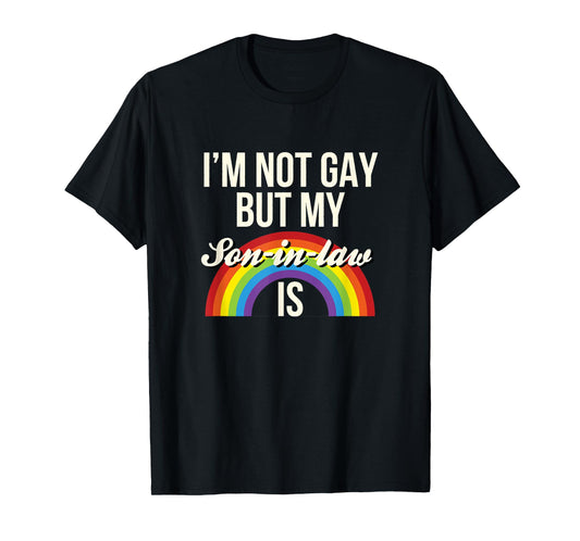 180g pure cotton round neck single-sided printed T-shirt, I am not gay, but my son-in-law is gay gender equality T-shirt, casual T-shirts for men and women, perfect T-shirt for holiday gifts, Christmas gifts, 2025 gifts, New Year gifts