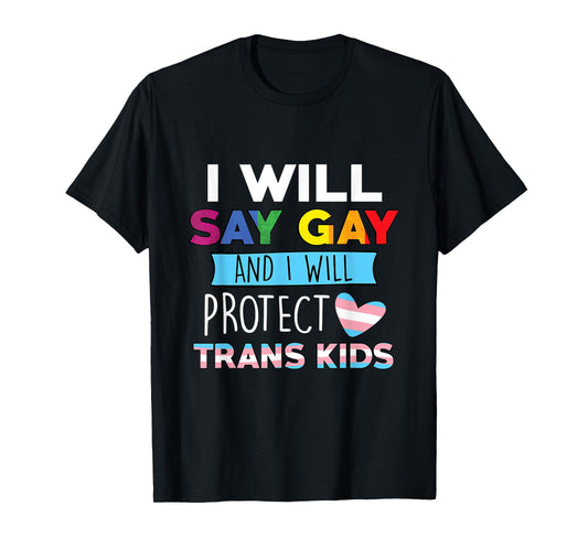 180g pure cotton round neck single side printed T-shirt, I will say gay, I will protect transgender LGBTQ pride T-shirt, casual T-shirt for men and women, perfect T-shirt for holiday gift, Christmas gift, 2025 gift, New Year gift