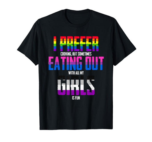 180g pure cotton round neck single-sided printed T-shirt, LGBT I prefer to cook and eat out with girls lesbian gay T-shirt, casual T-shirts for men and women, perfect T-shirt for holiday gifts, Christmas gifts, 2025 gifts, New Year gifts